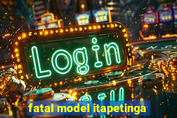 fatal model itapetinga